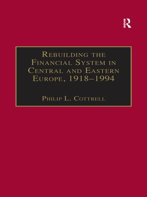 cover image of Rebuilding the Financial System in Central and Eastern Europe, 1918–1994